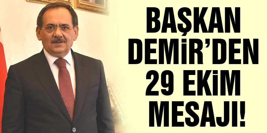 Başkan Demir’den 29 Ekim mesajı!