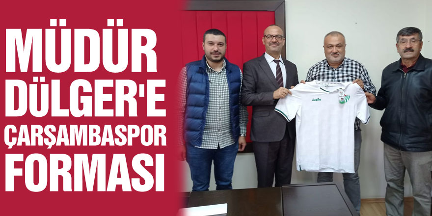 MÜDÜR DÜLGER'E  ÇARŞAMBASPOR FORMASI