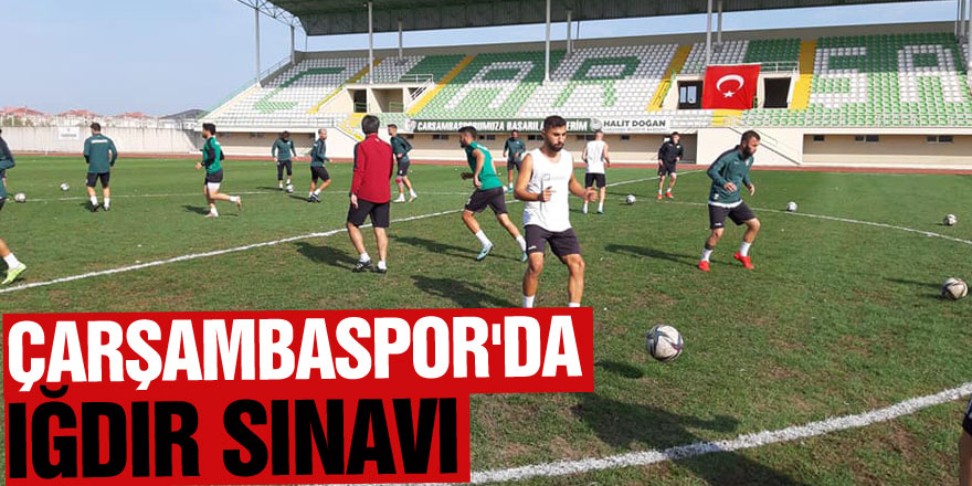 ÇARŞAMBASPOR'DA IĞDIR SINAVI