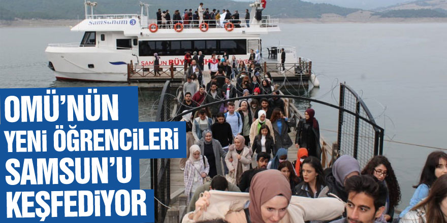 OMÜ’nün yeni öğrencileri Samsun’u keşfediyor