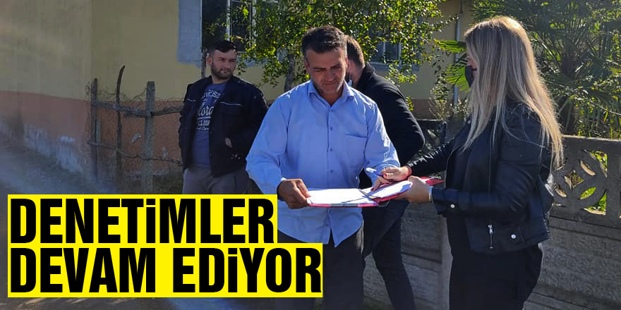 DENETİMLER DEVAM EDİYOR