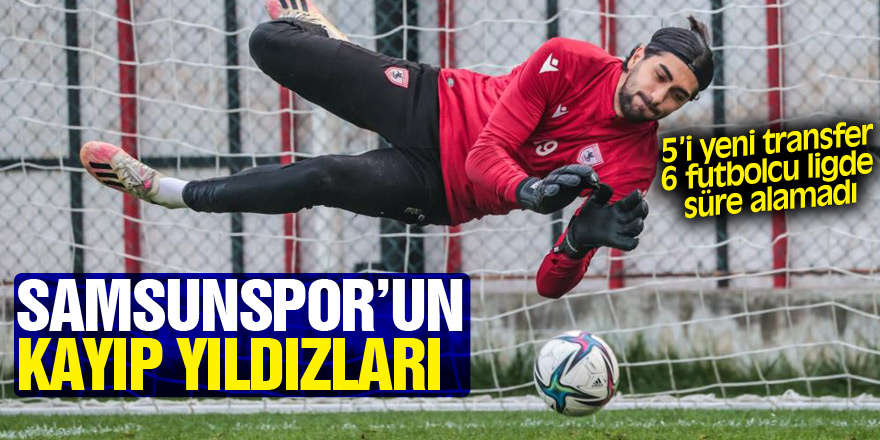 Samsunspor’un kayıp yıldızları