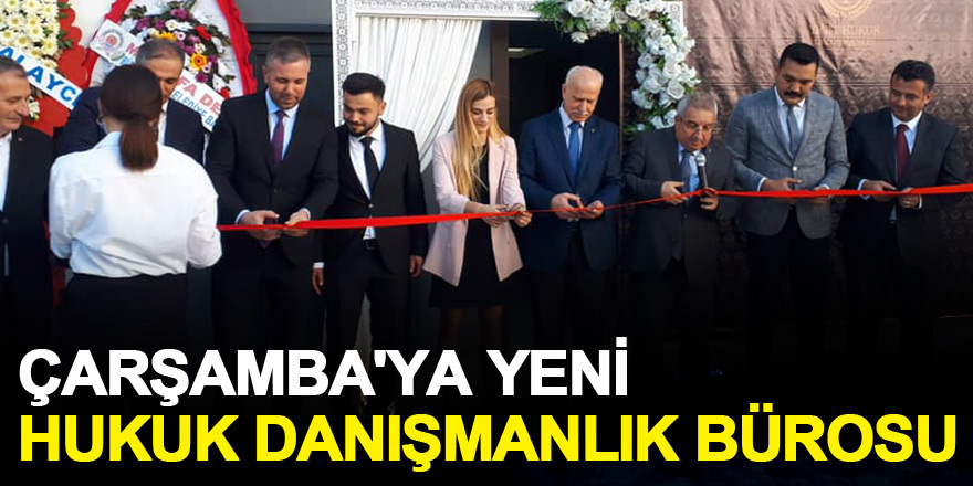 ÇARŞAMBA'YA YENİ HUKUK DANIŞMANLIK BÜROSU