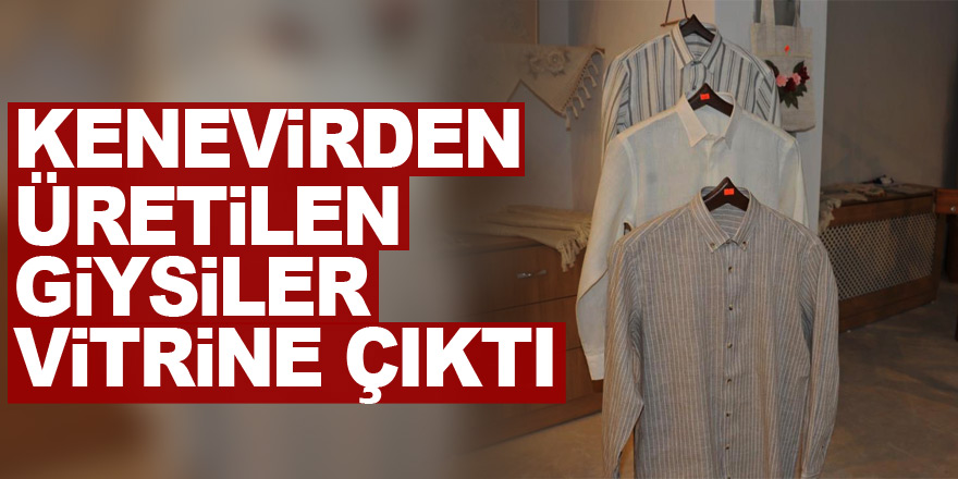 Kenevirden üretilen giysiler vitrine çıktı