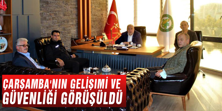 Çarşamba'nın gelişimi ve güvenliği görüşüldü