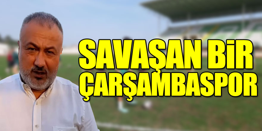 “Savaşan bir Çarşambaspor”