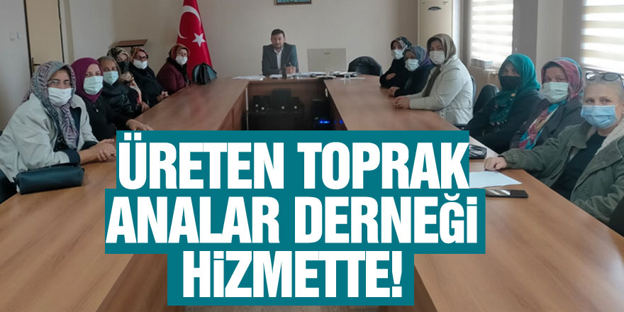 Üreten Toprak Analar Derneği hizmette!