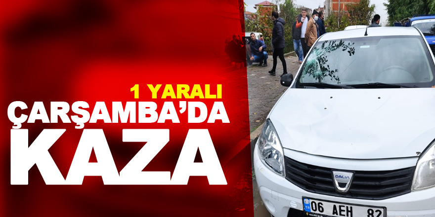 Çarşamba’da kaza:1 yaralı