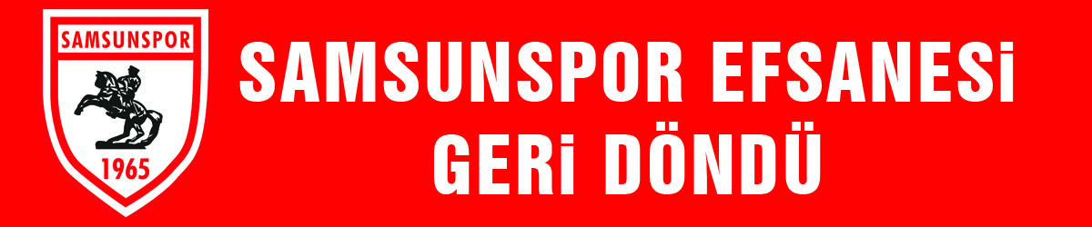 Samsunspor efsanesi geri döndü