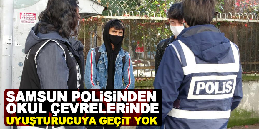 Samsun polisinden okul çevrelerinde uyuşturucuya geçit yok