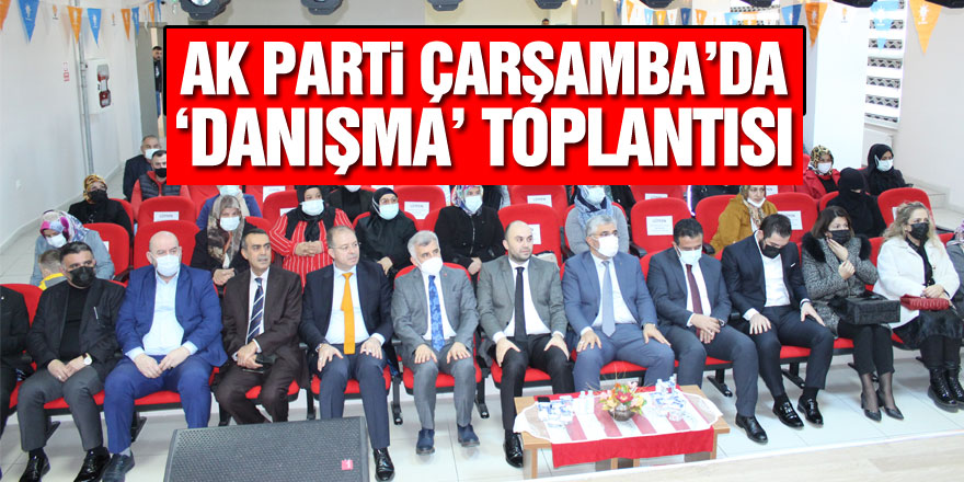 AK PartiÇarşamba’da ‘Danışma’ toplantısı