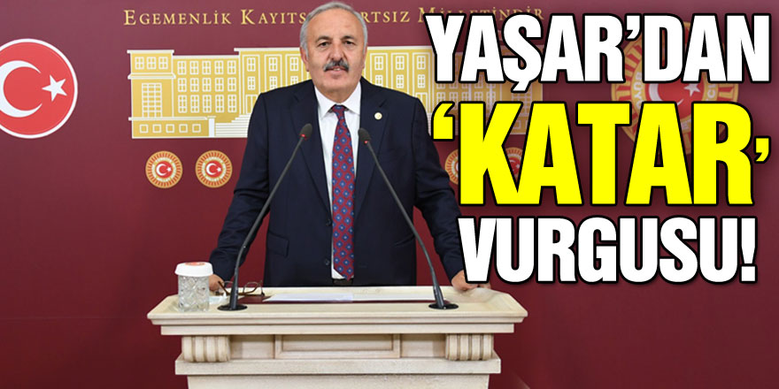 YAŞAR’DAN ‘KATAR’ VURGUSU!