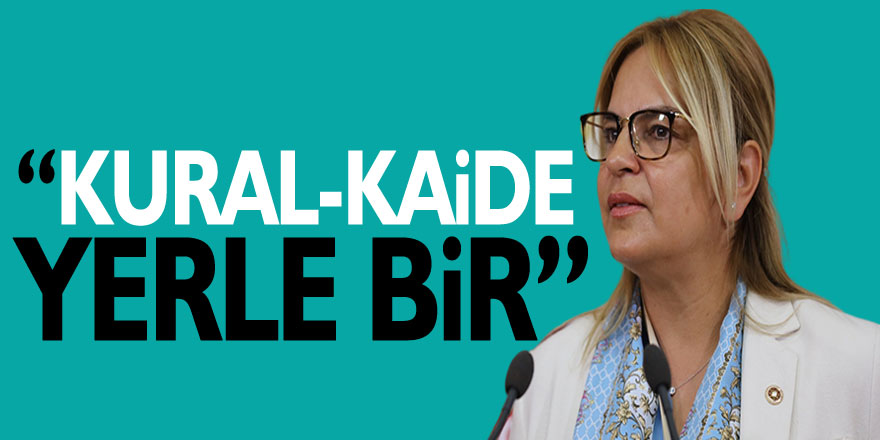 “Kural-kaide yerle bir”