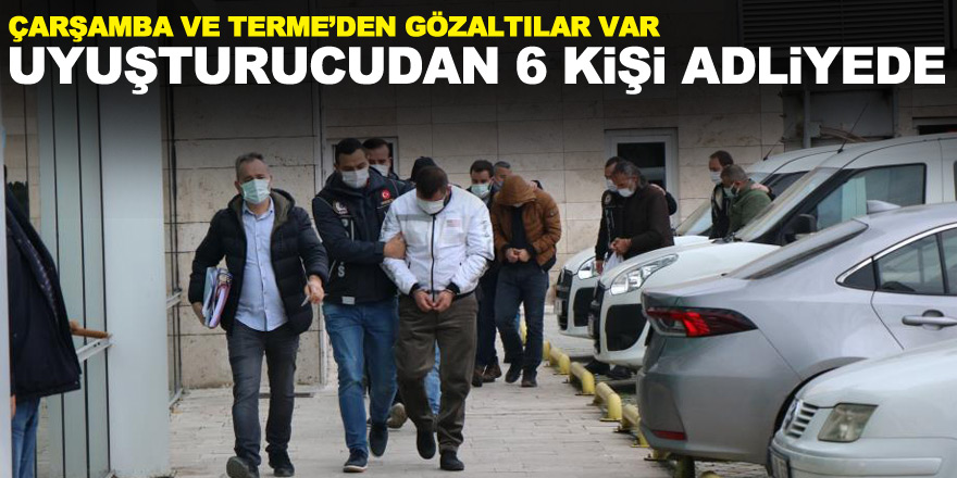 Uyuşturucudan gözaltına alınan 6 kişi adliyede