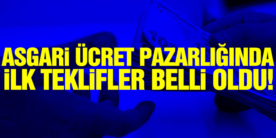 Asgari ücret pazarlığında ilk teklifler belli oldu!