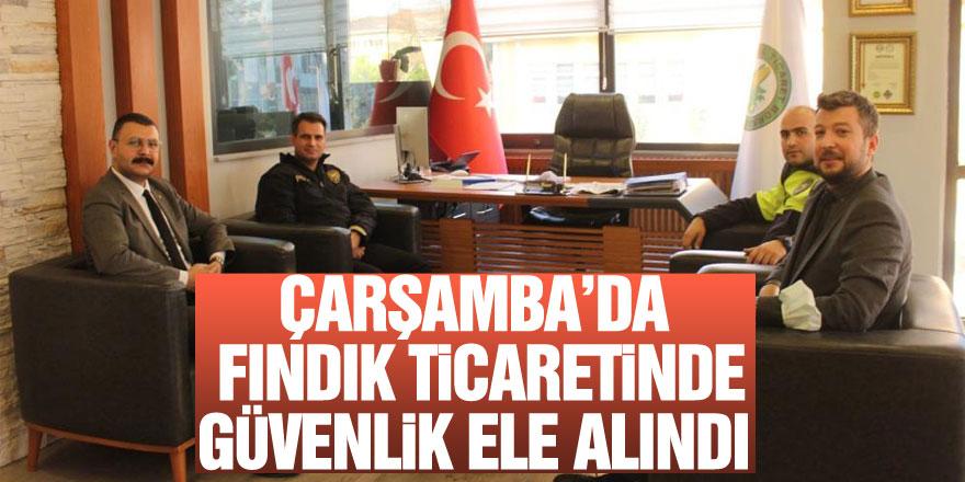 Çarşamba’da fındık ticaretinde güvenlik ele alındı