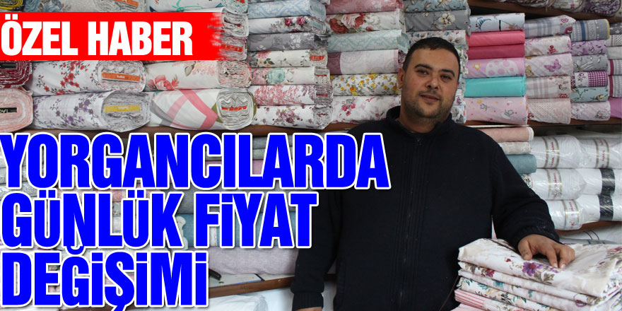 YORGANCILARDA GÜNLÜK FİYAT DEĞİŞİMİ