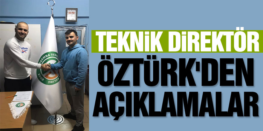 TEKNİK DİREKTÖR ÖZTÜRK'DEN AÇIKLAMALAR