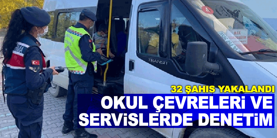 Okul çevreleri ve servis araçlarında denetim: 32 şahıs yakalandı