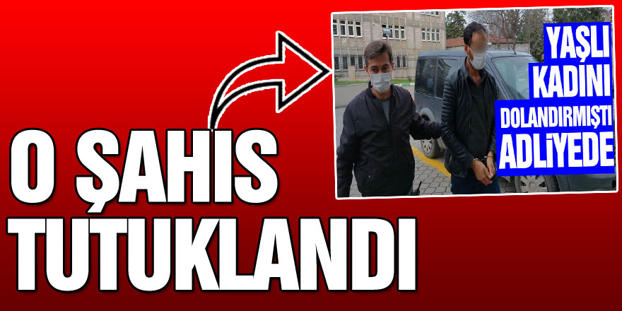 Yaşlı kadının 1 milyon liralık altınlarını dolandıran şahıs tutuklandı