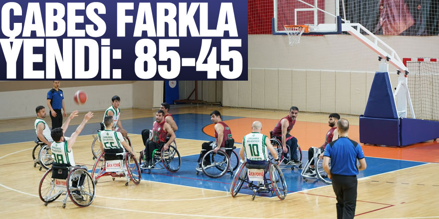 ÇABES FARKLA YENDİ: 85-45