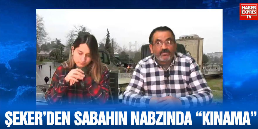 ŞEKER’DEN SABAHIN NABZINDA “KINAMA”