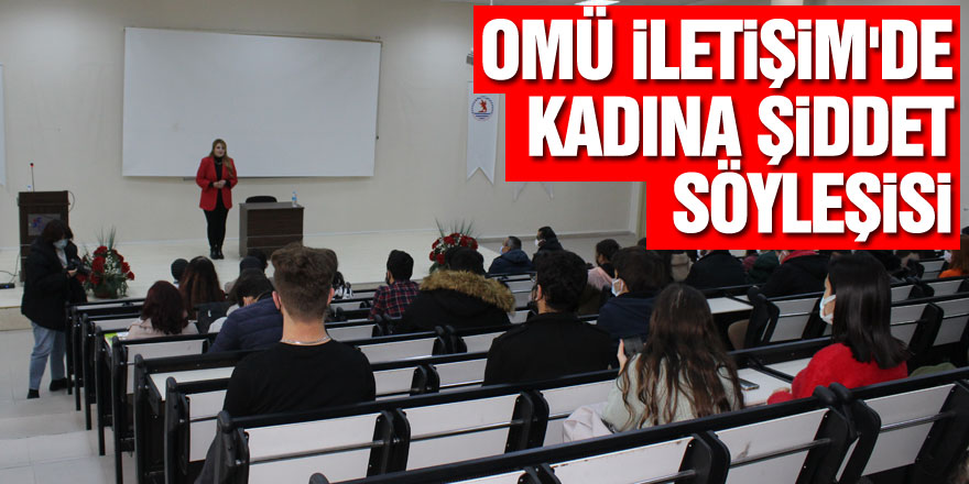 OMÜ İLETİŞİM'DE KADINA ŞİDDET SÖYLEŞİSİ