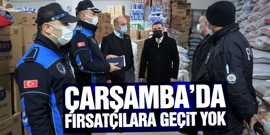 Çarşamba’da Fırsatçılara Geçit Yok