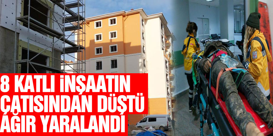 Samsun'da 8 katlı inşaatın çatısından düşen işçi ağır yaralandı