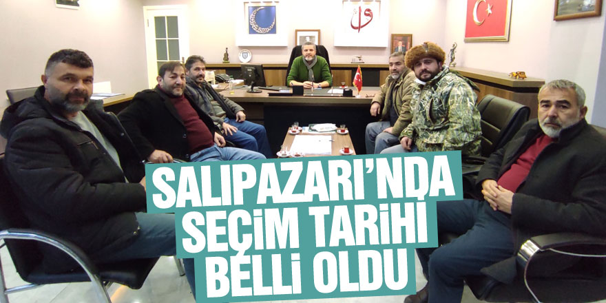 SALIPAZARI’NDA SEÇİM TARİHİ BELLİ OLDU