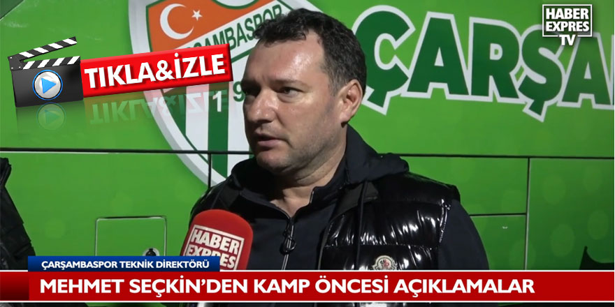 Mehmet Seçkin'den Kamp Öncesi Açıklamalar