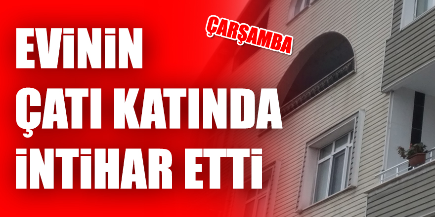 Evinin çatı katında intihar etti 