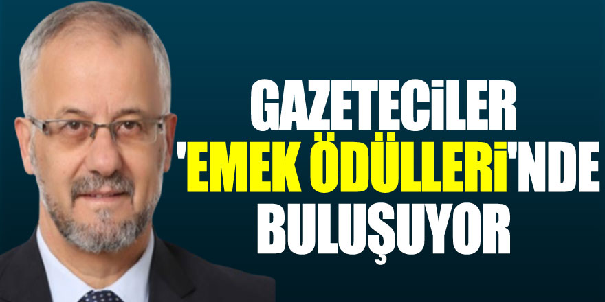 Gazeteciler 'Emek Ödülleri'ne buluşuyor