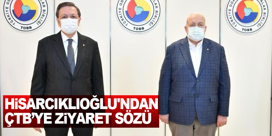 TOBB Başkanı Hisarcıklıoğlu'ndan ÇTB’ye ziyaret sözü