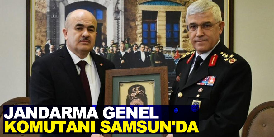 Jandarma Genel Komutanı Samsun'da
