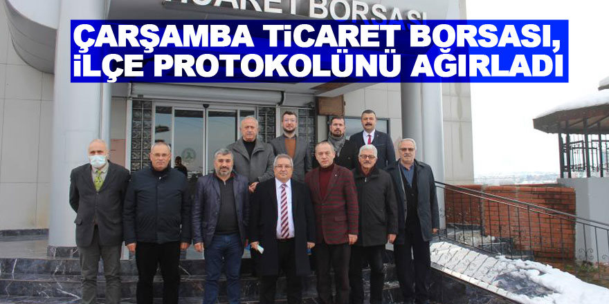 Çarşamba Ticaret Borsası, ilçe protokolünü ağırladı