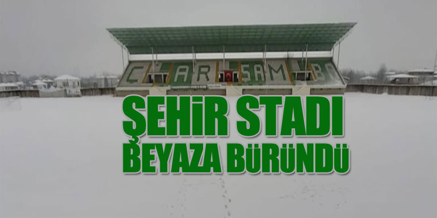 Çarşamba Şehir Stadı beyaza büründü