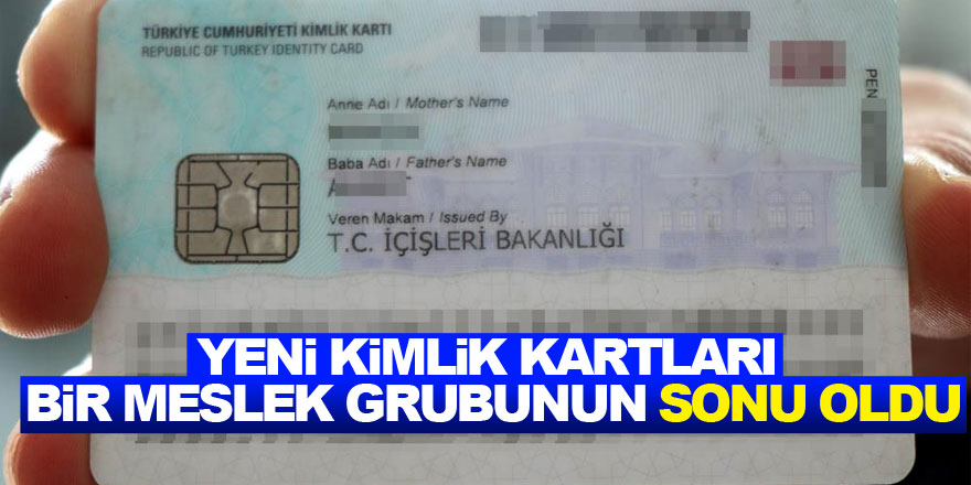 Yeni çipli kimlik kartları bir meslek grubunun sonu oldu