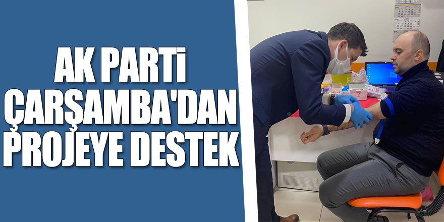 AK PARTİ ÇARŞAMBA'DAN PROJEYE DESTEK