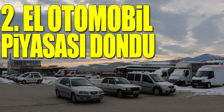 2. el otomobil piyasası dondu