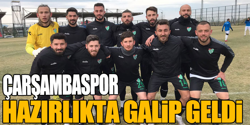 ÇARŞAMBASPOR HAZIRLIKTA GALİP GELDİ