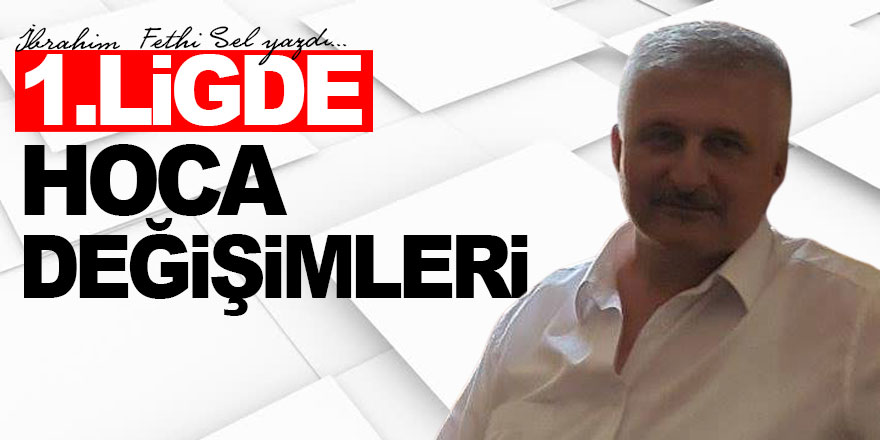 1.LİGDE HOCA DEĞİŞİMLERİ