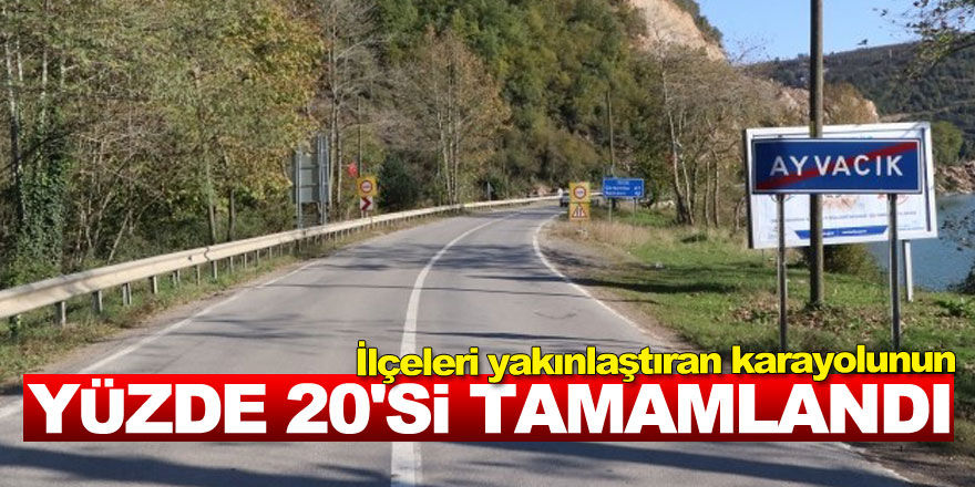 İlçeleri yakınlaştıran karayolunun yüzde 20'si tamamlandı