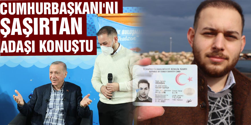 Cumhurbaşkanı'nı şaşırtan adaşı konuştu: "Kimileri inanmıyor kimileri şaşırıyor"