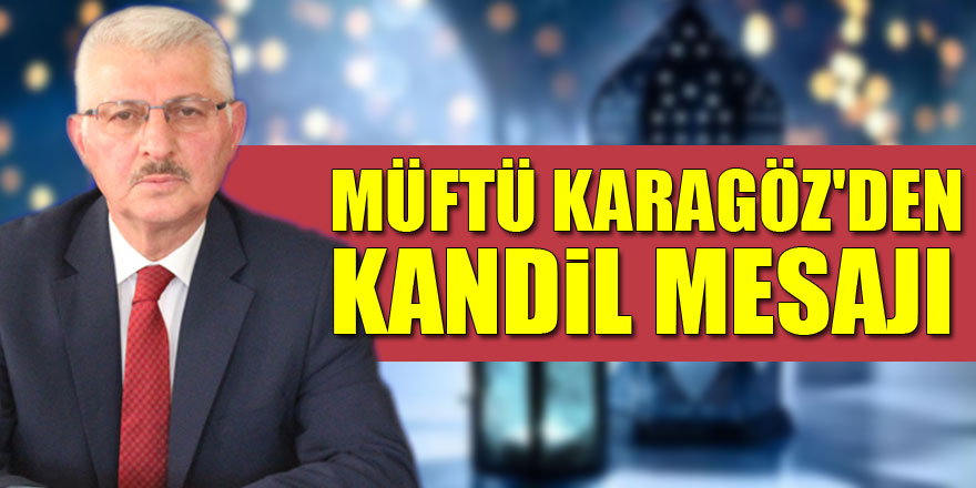 Müftü Karagöz'den Kandil Mesajı