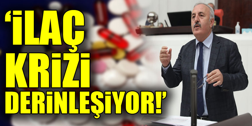 ‘İlaç krizi derinleşiyor!’