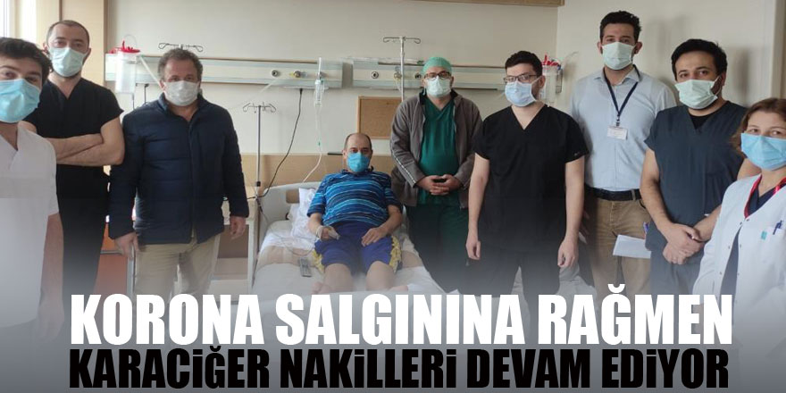 Korona salgınına rağmen karaciğer nakilleri devam ediyor