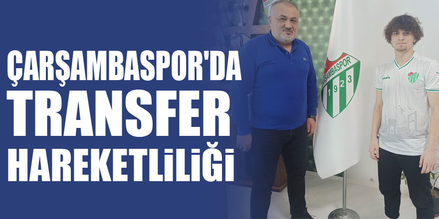 ÇARŞAMBASPOR'DA TRANSFER HAREKETLİLİĞİ