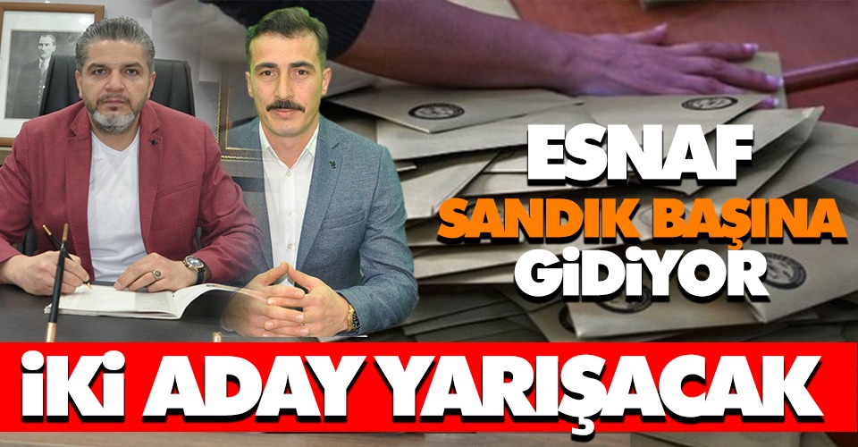 Esnaf Sandık Başına Gidiyor! İki Aday Yarışacak