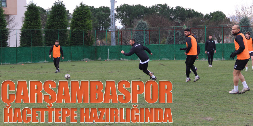 ÇARŞAMBASPOR HACETTEPE HAZIRLIĞINDA